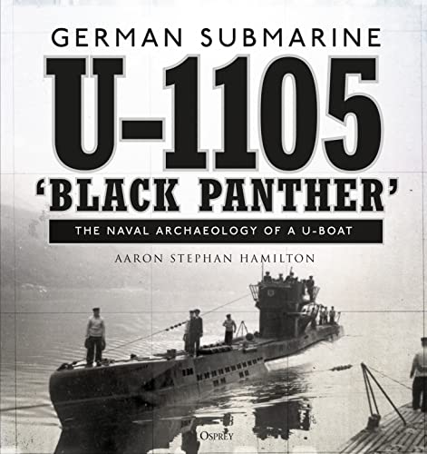 German submarine U-1105 'Black Panther': The naval archaeology of a U-boat von Bloomsbury
