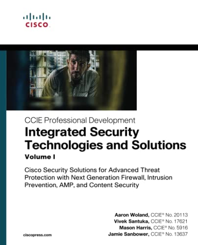 Integrated Security Technologies and Solutions - Volume I: Cisco Security Solutions for Advanced Threat Protection with Next Generation Firewall, ... Security (CCIE Professional Development) von Cisco