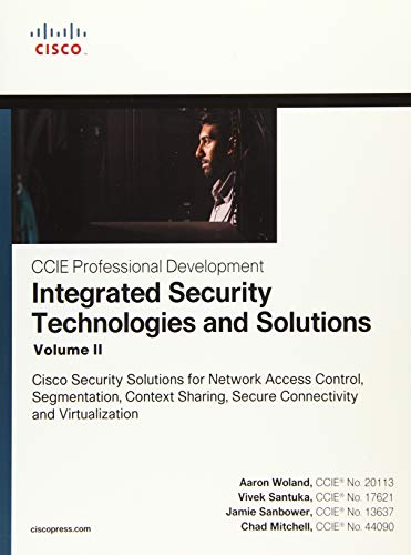 Integrated Security Technologies and Solutions: Cisco Security Solutions for Network Access Control, Segmentation, Context Sharing, Secure ... (2) (Ccie Professional Development, Band 2) von Cisco