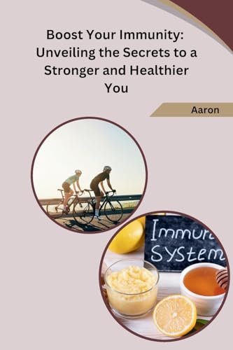 Boost Your Immunity: Unveiling the Secrets to a Stronger and Healthier You von Self