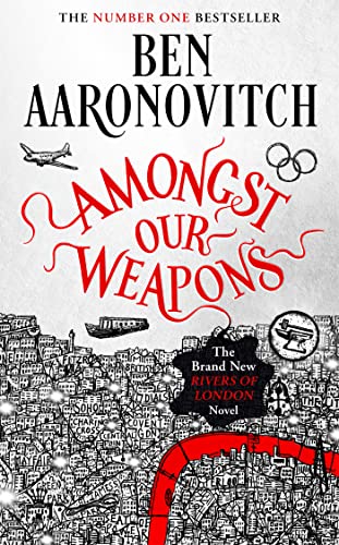 Amongst Our Weapons: Book 9 in the #1 bestselling Rivers of London series (A Rivers of London novel)