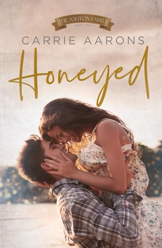 Honeyed: A Friends-to-Lovers, Marriage of Convenience Romance (Ashton Family, Band 2) von Independently published