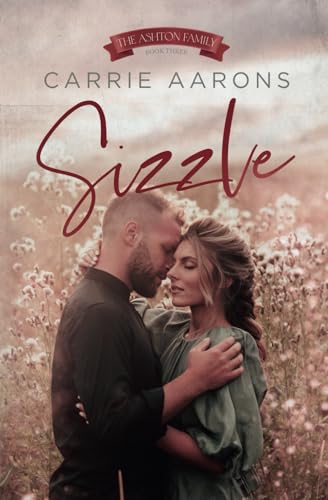 Sizzle: A Surprise Pregnancy Small Town Romance (Ashton Family, Band 3) von Independently published