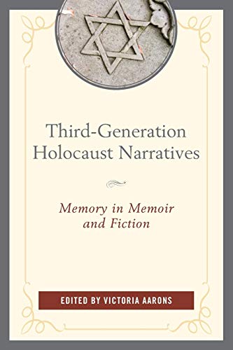 Third-Generation Holocaust Narratives: Memory in Memoir and Fiction von Lexington Books