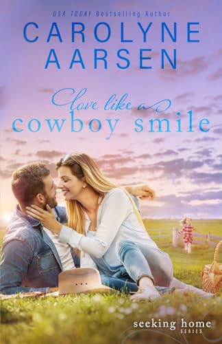 Love Like a Cowboy's Smile: A Sweet Christian Romance (Seeking Home, Band 2)