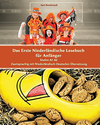 Das Erste Niederländische Lesebuch für Anfänger: Stufen A1 A2 Zweisprachig mit Niederländisch-deutscher Übersetzung (Gestufte Niederländische Lesebücher, Band 1)