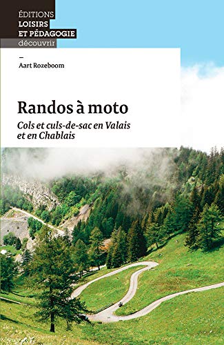 Randos à moto Cols et culs-de-sac en Valais et en Chablais