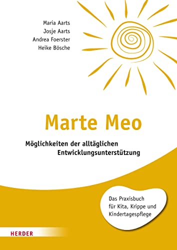 Marte Meo: Möglichkeiten der alltäglichen Entwicklungsunterstützung von VERLAG HERDER GMBH