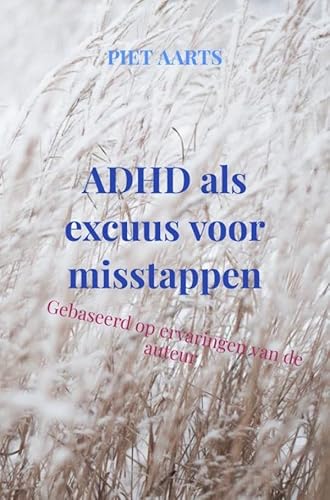 ADHD als excuus voor misstappen: Gebaseerd op ervaringen van de auteur von Brave New Books