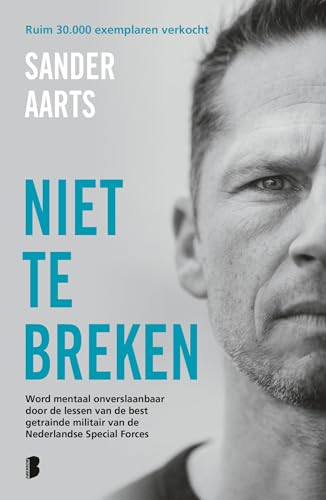 Niet te breken: word mentaal onverslaanbaar door de lessen van de best getrainde militair van de Nederlandse Special Forces