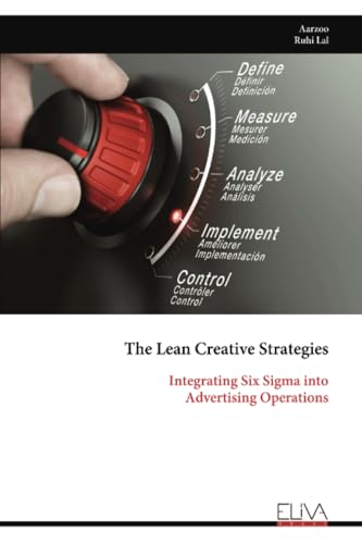 The Lean Creative Strategies: Integrating Six Sigma into Advertising Operations von Eliva Press