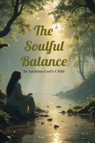 The Soulful Balance: Embracing Spirituality in a Modern World von Notion Press