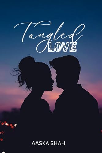 TANGLED LOVE: TANGLED BOOK ONE: TANGLED BOOK ONE: From Logic to Application: A Practical Guide to Mastering Python Programming
