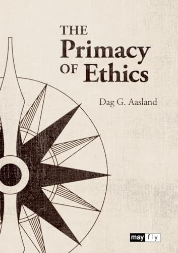 The Primacy of Ethics von Mayflybooks/Ephemera