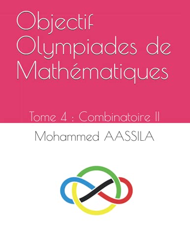 Objectif Olympiades de Mathématiques: Tome 4 : Combinatoire II von Independently published
