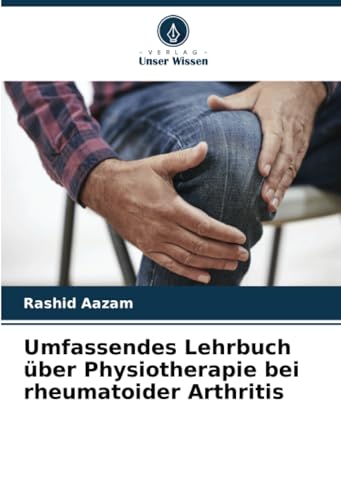 Umfassendes Lehrbuch über Physiotherapie bei rheumatoider Arthritis von Verlag Unser Wissen