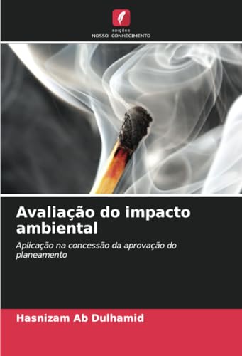 Avaliação do impacto ambiental: Aplicação na concessão da aprovação do planeamento von Edições Nosso Conhecimento