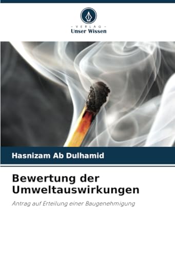 Bewertung der Umweltauswirkungen: Antrag auf Erteilung einer Baugenehmigung von Verlag Unser Wissen