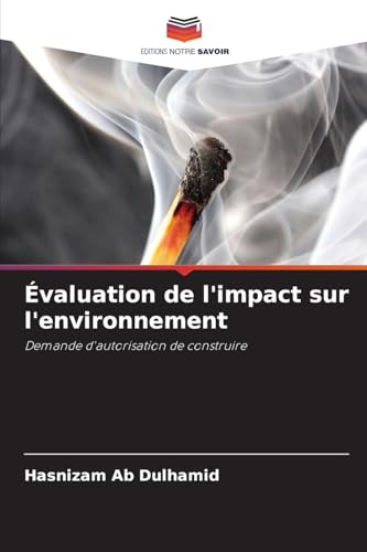 Évaluation de l'impact sur l'environnement: Demande d'autorisation de construire von Editions Notre Savoir