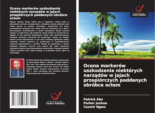 Ocena markerów uszkodzenia niektórych narz¿dów w jajach przepiórczych poddanych obróbce octem von Wydawnictwo Nasza Wiedza