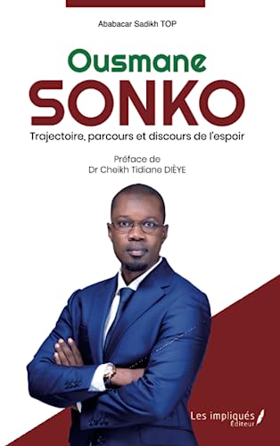 Ousmane Sonko: Trajectoire, parcours et discours de l'espoir Ousmane Sonko: Trajectoire, parcours et discours de l'espoir