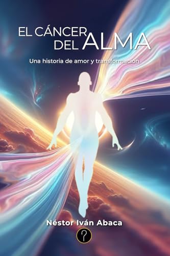 El cáncer del alma: Una historia de amor y transformación El cáncer del alma: Una historia de amor y transformación von Tercero en discordia