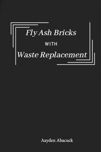 Fly Ash Bricks with Waste Replacement von Self Publisher