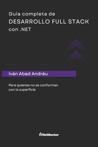Guía completa de desarrollo Full stack con .NET: Para quienes no se conforman con la superficie Guía completa de desarrollo Full stack con .NET: Para quienes no se conforman con la superficie von Publicación independiente