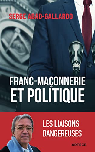 Franc-maçonnerie et politique: Les liaisons dangereuses