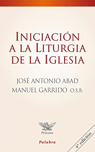 Iniciación a la liturgia de la Iglesia (Pelícano) von Ediciones Palabra, S.A.