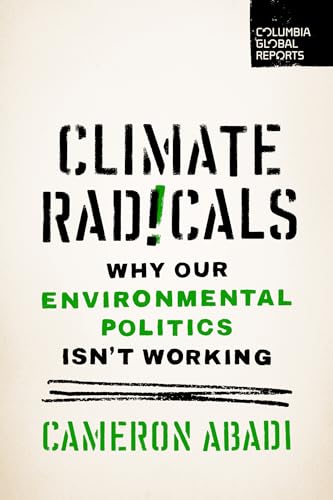 Climate Radicals: Why Our Environmental Politics Isn't Working