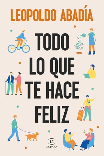 Todo lo que te hace feliz (Espasa Crecimiento personal) von Espasa