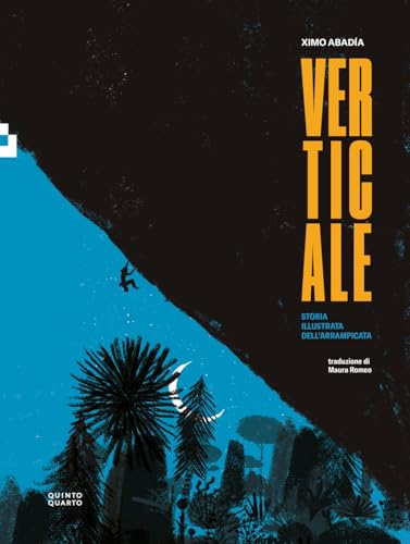 Verticale. Storia illustrata dell'arrampicata von Quinto Quarto