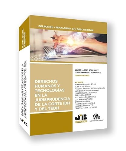 Derechos humanos y tecnologías en la jurisprudencia de la Corte IDH y del TEDH (Colección "Penalcrim" J.M. Bosch Editor, Band 33) von J.M. BOSCH EDITOR