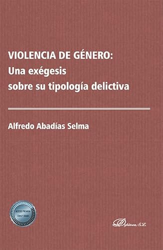 Violencia de género: una exégesis sobre su tipología delictiva von Editorial Dykinson, S.L.