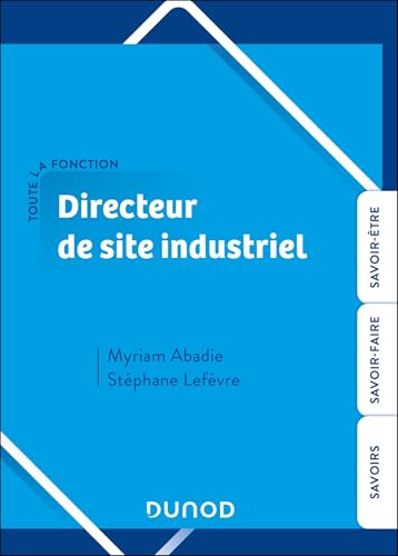 Toute la fonction Directeur de site industriel: Savoirs. Savoir-faire. Savoir-être. von DUNOD