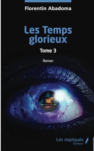 Les Temps glorieux: Tome 3 von Les Impliqués