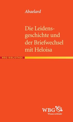 Die Leidensgeschichte und der Briefwechsel mit Heloisa von wbg academic