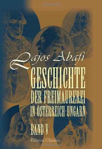 Geschichte der Freimaurerei in Österreich-Ungarn: Band V