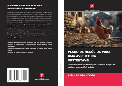 PLANO DE NEGÓCIOS PARA UMA AVICULTURA SUSTENTÁVEL: Implementação de mecanismos para a produção biológica de galinhas e ovos na cidade de Bata von Edições Nosso Conhecimento