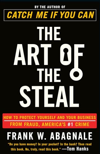 The Art of the Steal: How to Protect Yourself and Your Business from Fraud, America's #1 Crime
