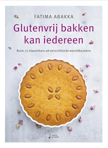 Glutenvrij bakken kan iedereen: ruim 75 klassiekers uit verschillende wereldkeukens von Forte