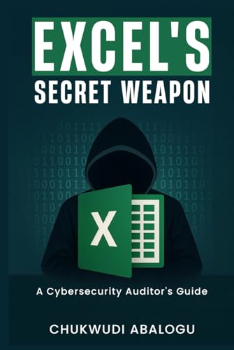 Excel's Secret Weapon: A Cybersecurity Auditor's Guide von Logusman