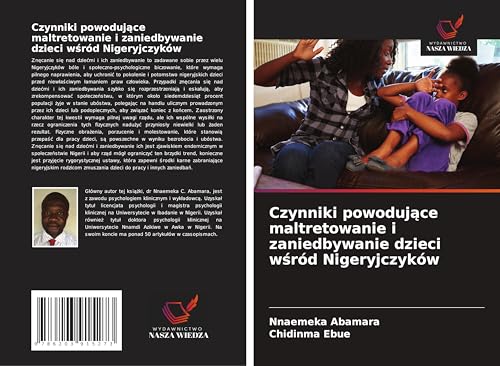 Czynniki powoduj¿ce maltretowanie i zaniedbywanie dzieci w¿ród Nigeryjczyków: DE von Wydawnictwo Nasza Wiedza