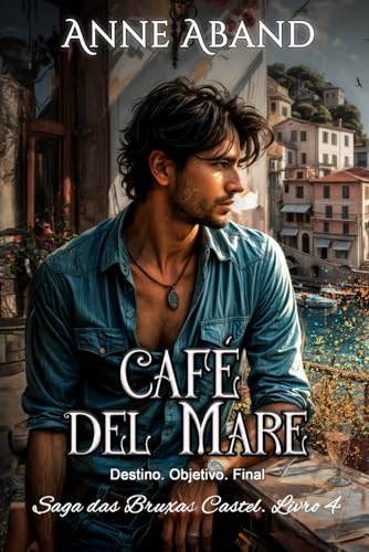 Café Del Mare: (fantasia romântica com bruxas) (Saga das Bruxas de Castel, Band 4) von Independently published