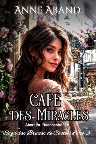 Café Des Miracles: (fantasia romântica com bruxas) (Saga das Bruxas de Castel, Band 3) von Independently published