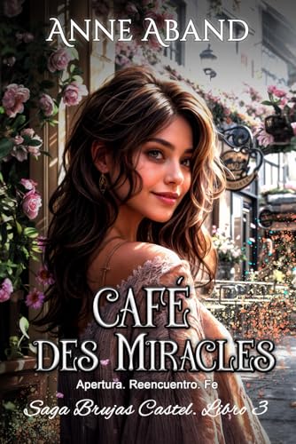 Café des Miracles: (Fantasía urbana y romántica con magia y brujas) (Saga Brujas Castel, Band 3) von Astera Ediciones