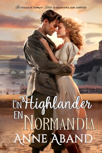 Un highlander en Normandía: (Romántica con viajes en el tiempo) (Highlanders y viajes en el tiempo, Band 2) von Independently published