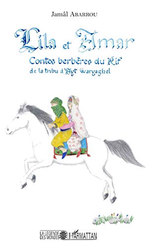 Lila et Amar: Contes berbères du Rif de la tribu d'Ayt Waryagher von L'HARMATTAN