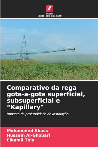 Comparativo da rega gota-a-gota superficial, subsuperficial e "Kapillary": Impacto da profundidade de instalação von Edições Nosso Conhecimento